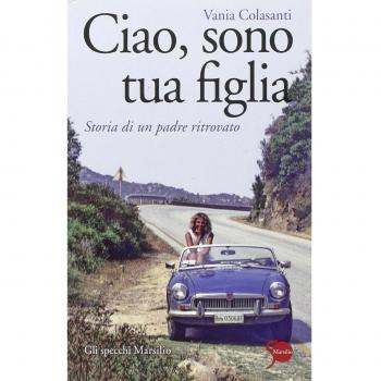 Ciao, sono tua figlia. Storia di un padre ritrovato