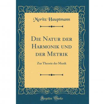 Die Natur der Harmonik und der Metrik: Zur Theorie der Musik