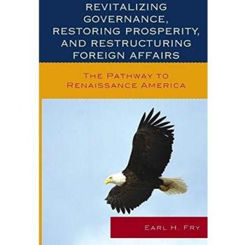 Revitalizing Governance, Restoring Prosperity, and Restructuring Foreign Affairs: The Pathway to Renaissance America