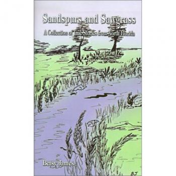 Sandspurs and Sawgrass: A Collection of True Stories from North Florida
