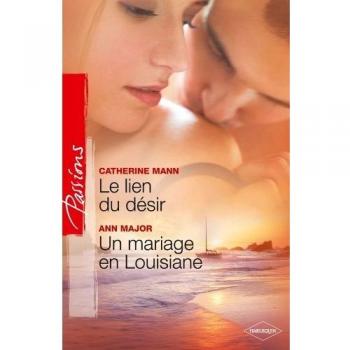 Catherine Mann - Le lien du désir ; Un mariage en Louisiane - Preis vom 18.09.2025 05:07:49 h