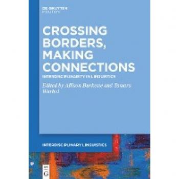 Crossing Borders, Making Connections: Interdisciplinarity in Linguistics (Interdisciplinary Linguistics [INTLING], 1)