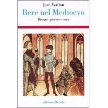 Bere nel Medioevo. Bisogno, piacere o cura