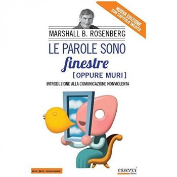 Le parole sono finestre (oppure muri). Introduzione alla comunicazione nonviolenta