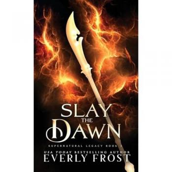 Slay the Dawn (Supernatural Legacy, Band 3)