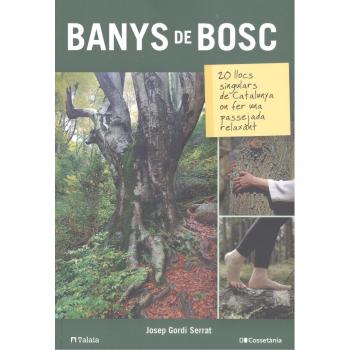Banys de bosc: 20 llocs singulars de Catalunya on fer una passejada relaxant (Tapa blanda).