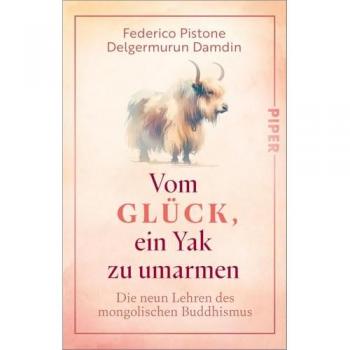 Pistone, Federico: Vom Glück, ein Yak zu umarmen