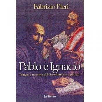Pablo e ignacio: Testigos y maestros del discernimiento espiritual (Tapa blanda).