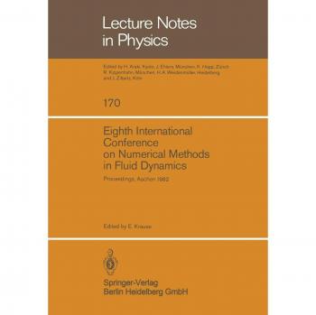 Eighth International Conference on Numerical Methods in Fluid Dynamics: Proceedings of the Conference, Rheinisch-Westfälische Technische Hochschule ... (Lecture Notes in Physics, 170, Band 170)