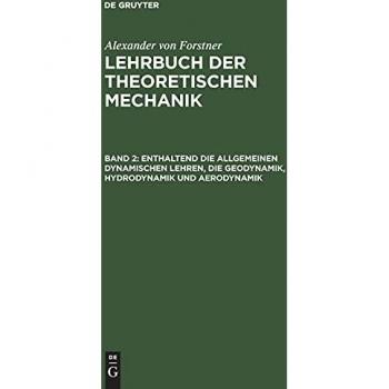 Enthaltend die allgemeinen dynamischen Lehren, die Geodynamik, Hydrodynamik und Aerodynamik
