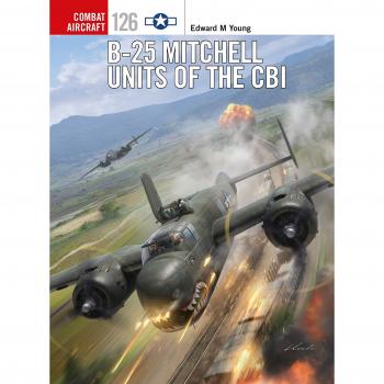 B-25 Mitchell Units of the CBI (Combat Aircraft) by Edward M. Young