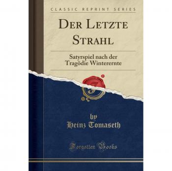 Der Letzte Strahl: Satyrspiel nach der Tragödie Winterernte