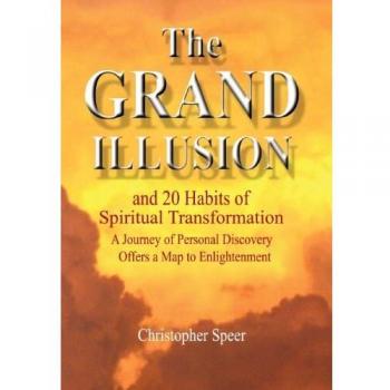 The Grand Illusion: And 20 Habits of Spiritual Transformation