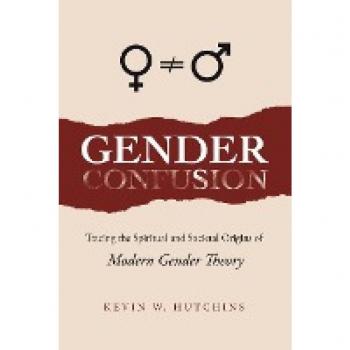 Gender Confusion: Tracing the Spiritual and Societal Origins of Modern Gender Theory