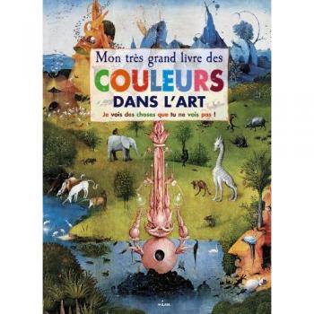 Mon très grand livre des couleurs dans l'art : Je vois des choses que tu ne vois pas !