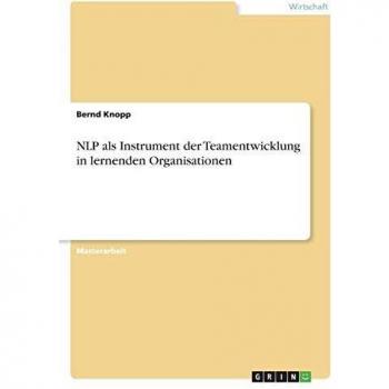 NLP als Instrument der Teamentwicklung in lernenden Organisationen