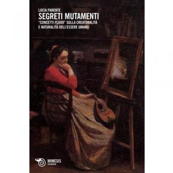 Segreti mutamenti. Concetti fluidi sulla creaturalità e naturalità dell'essere umano