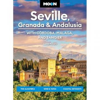 Lucas Peters Moon Seville, Granada & Andalusia: With Cordoba, Malaga & Tangier (First Edition)