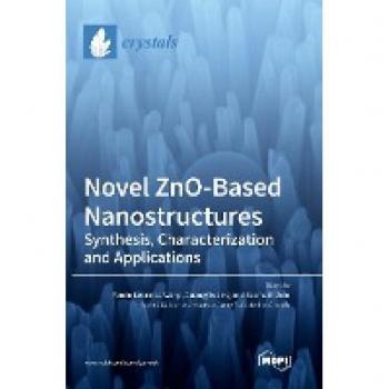 Novel ZnO-Based Nanostructures: Synthesis, Characterization and Applications
