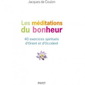 Jacques de Coulon - Les méditations du bonheur : 40 exercices spirituels d'Orient et d'Occident - Preis vom 18.09.2025 05:07:49 h