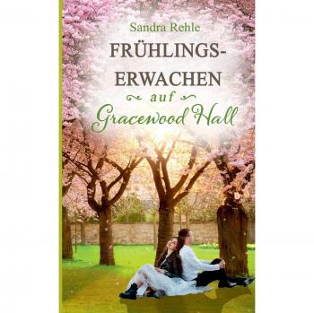 Frühlingserwachen auf Gracewood Hall