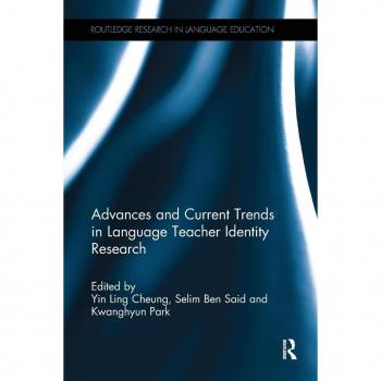 Advances and Current Trends in Language Teacher Identity Research (Routledge Research in Language Education)