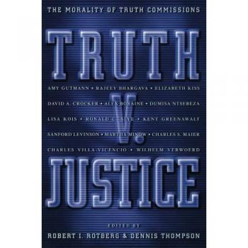 Truth V. Justice: The Morality of Truth Commissions (University Center for Human Values)