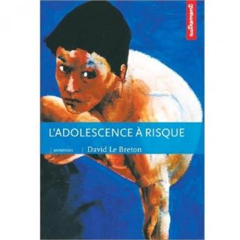 L'adolescence à risque. Corps à corps avec le monde