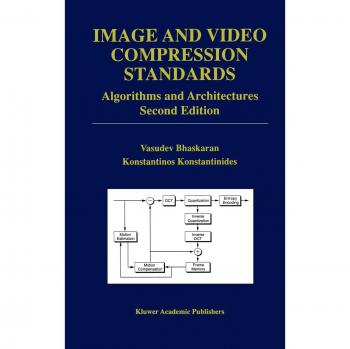 Image and Video Compression Standards: Algorithms and Architectures (The Springer International Series in Engineering and Computer Science, 408, Band 408)