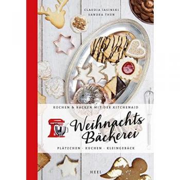 Kochen & Backen mit der KitchenAid: Weihnachtsbäckerei: Plätzchen · Kuchen · Kleingebäck