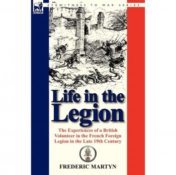 Martyn, Frederic: Life in the Legion