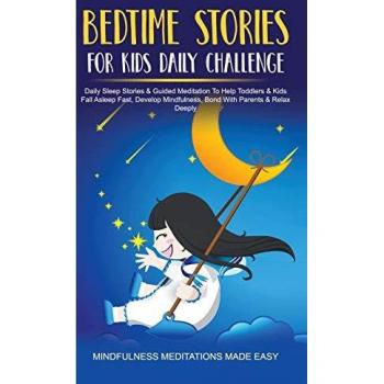 Bedtime Stories For Kids Daily Challenge Daily Sleep Stories & Guided Meditation To Help Toddlers& Kids Fall Asleep Fast Develop Mindfulness Bond With Parents & Relax Deeply