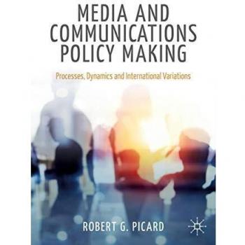 Media and Communications Policy Making: Processes, Dynamics and International Variations (Palgrave Global Media Policy and Business)