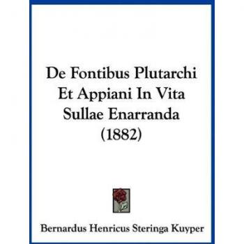De Fontibus Plutarchi Et Appiani In Vita Sullae Enarranda (1882)