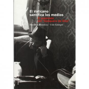El Vaticano santifica los medios. El asesinato del banquero de Dios