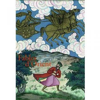Fables d'Orient : Miniaturistes, artistes et aventuriers à la cour de Lahore