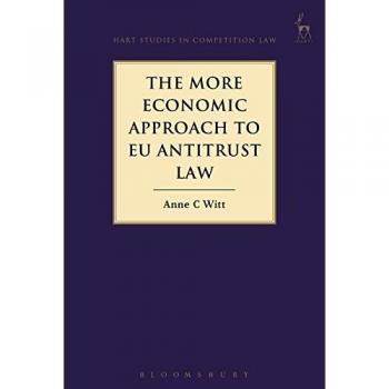 The More Economic Approach to EU Antitrust Law (Hart Studies in Competition Law) - [Version Originale]
