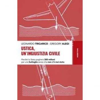 Ustica, un'ingiustizia civile. Perché lo Stato pagherà 300 milioni per una battaglia aerea che non c'è mai stata