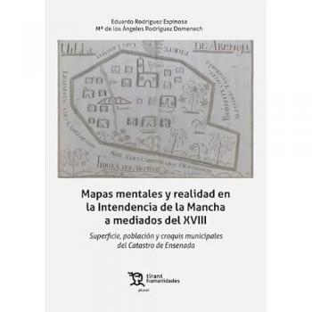 Mapas mentales y realidad en la Intendencia de la Mancha a mediados del XVIII