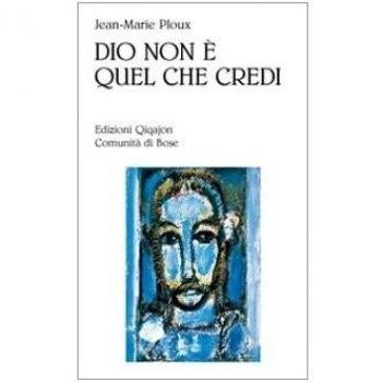 Dio non è quel che credi