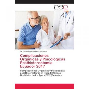 Puetate Paucar, Danny Eduardo: Complicaciones Orgánicas y Psicológicas Posthisterectomía Ecuador 2017