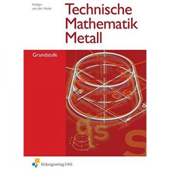 Technische Mathematik Metall, Grundstufe: Grundstufe Lehr-/Fachbuch