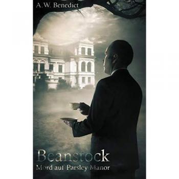 A.W. Benedict Beanstock - Mord Auf Parsley Manor (1. Buch)