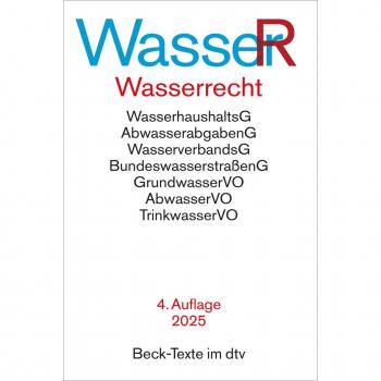 Wasserrecht: Wasserhaushaltsgesetz, Wasserverbandsgesetz und die wichtigsten wasserrechtlichen Vorschriften - Rechtsstand: 15. Oktober 2024