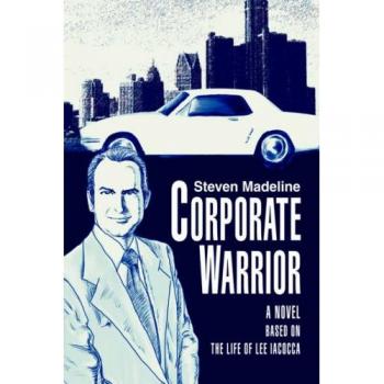 Corporate Warrior: A Novel Based on the Life of Lee Iacocca