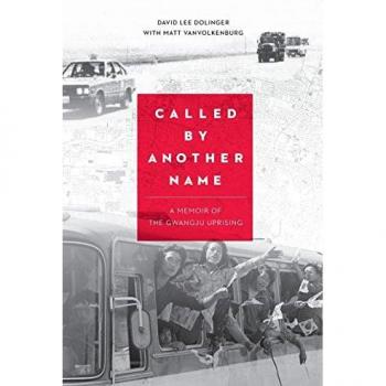 Called by Another Name: A Memoir of the Gwangju Uprising
