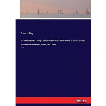 The Fishes of India - Being a natural history of the fishes known to inhabit the seas and fresh waters of India, Burma, and Ceylon.: Vol. 1
