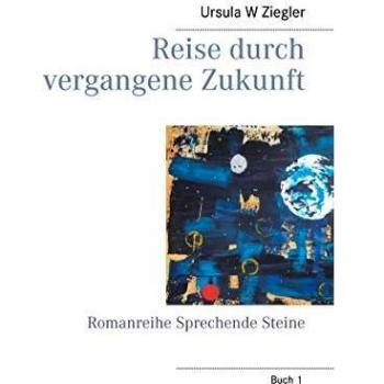 Reise durch vergangene Zukunft: Romanreihe Sprechende Steine