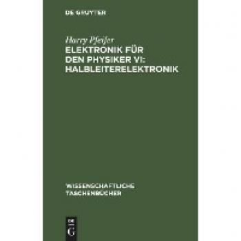Elektronik für den Physiker VI: Halbleiterelektronik