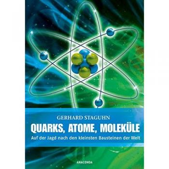 Quarks, Atome, Moleküle: Auf der Jagd nach den kleinsten Bausteinen der Welt